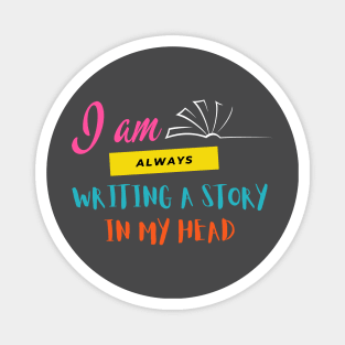 I am always writing a story in my head Magnet